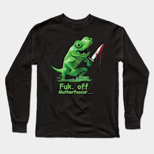 Fuk.. Off Mutherfoocur... Long Sleeve T-Shirt